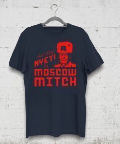 Just Say Nyet to Moscow Mitch Shirt