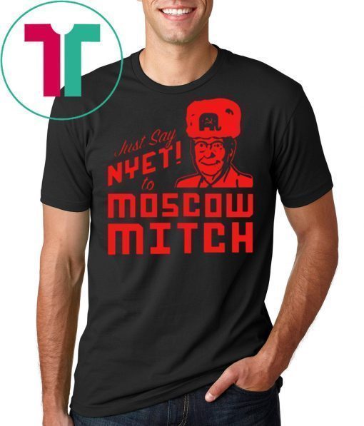 Just Say Nyet to Moscow Mitch Shirt