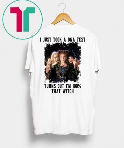 Just Took A DNA Test Turns Out I’m 100% That Witch Hocus Pocus Funny Shirt