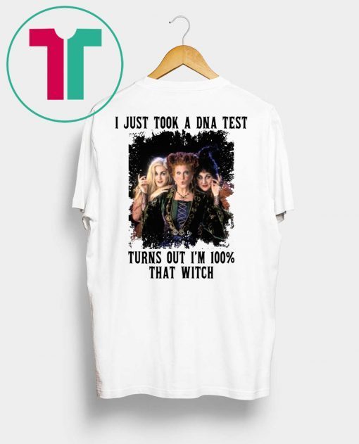 Just Took A DNA Test Turns Out I’m 100% That Witch Hocus Pocus Funny Shirt