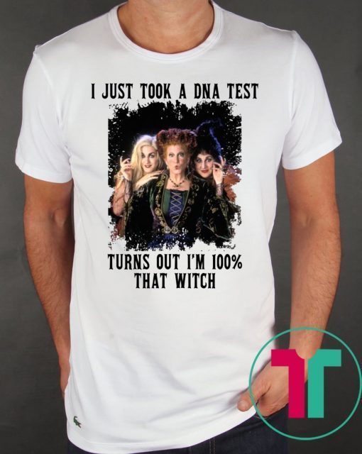 Just Took A DNA Test Turns Out I’m 100% That Witch Hocus Pocus Funny Shirt