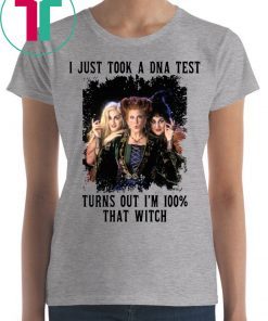 Just Took A DNA Test Turns Out I’m 100% That Witch Hocus Pocus Funny Shirt