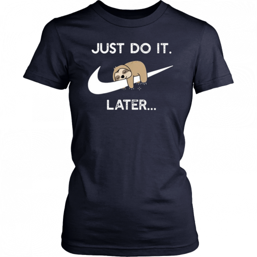 Just do it later sleepy sloth T-Shirt