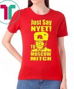 Just Say Nyet To Moscow Mitch McConnell Democrats T-Shirt
