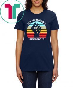 Vintage Keep The Immigrants Deport The Racists T-Shirt