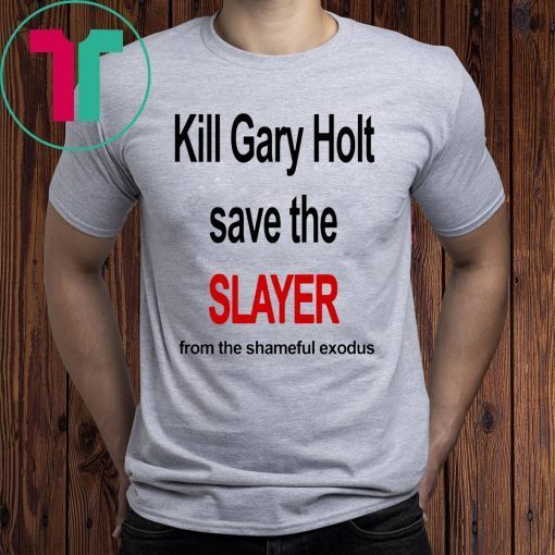 Kill Gary Holt Shirt Save The Slayer From The Shameful Exodus T-Shirt Kim Kardashian