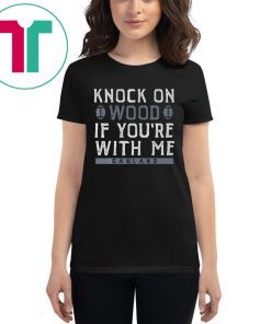 Knock On Wood If You're With Me Shirt - Oakland Football