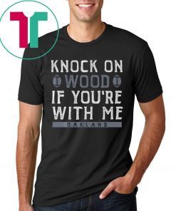 Knock On Wood If You're With Me Shirt - Oakland Football