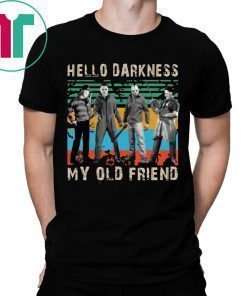 Halloween Krueger Michael Jason Leatherface Hello Darkness My Old Friend Tee Shirt