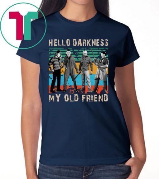 Halloween Krueger Michael Jason Leatherface Hello Darkness My Old Friend Tee Shirt