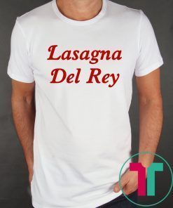 Lasagna Del Rey Shirt for Mens Womens Kids