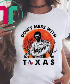 Leatherface Don’t mess With Texas T-Shirt