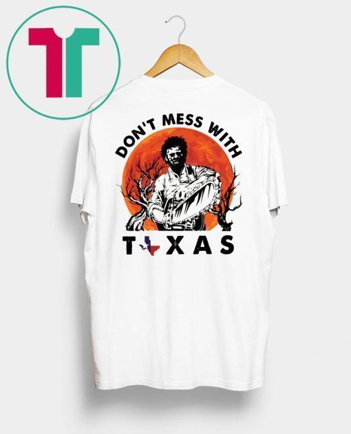 Leatherface Don’t mess With Texas T-Shirt