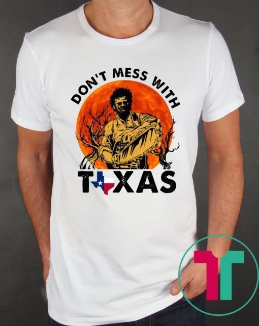 Halloween Leatherface Don’t Mess With Texas Tee Shirt