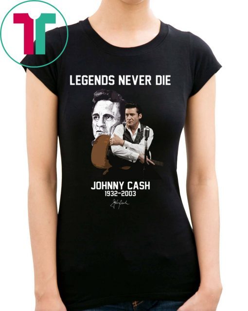 Legends Never Die Johnny Cash Tee Shirt