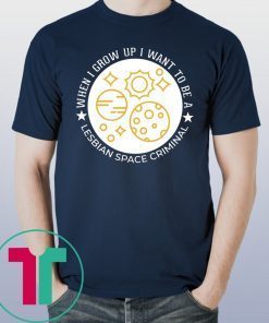 Lesbian Space Criminal Tee Shirt