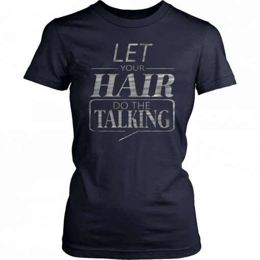 Let Your Hair Do Talking Unisex T-Shirt