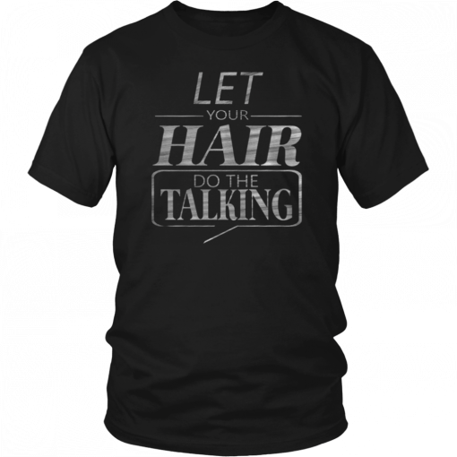 Let Your Hair Do Talking Unisex T-Shirt