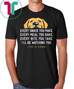 Life Is Good Every Snack You Make Cute Gift T-Shirt