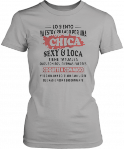 Lo Siento Ya Estoy Pillado Por Una Chica SexyLoca Tiene Tatuajes 2019 T-Shirt