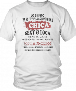 Lo Siento Ya Estoy Pillado Por Una Chica SexyLoca Tiene Tatuajes 2019 T-Shirt