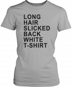 Long Hair Slicked Back White Unisex T-Shirt