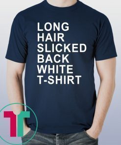 Long Hair Slicked Back White T-Shirt Tee Shirt