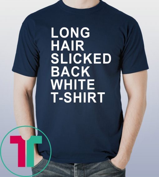 Long Hair Slicked Back White T-Shirt Tee Shirt