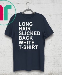 Long Hair Slicked Back White T-Shirt Tee Shirt