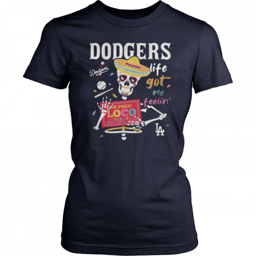 Los Angeles Dodgers life got me feelin T-Shirt