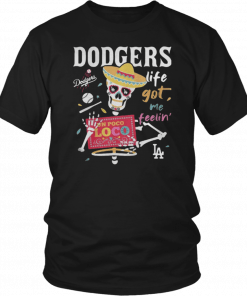 Los Angeles Dodgers life got me feelin T-Shirt