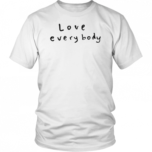 Love Everybody Unisex 2019 T-Shirt