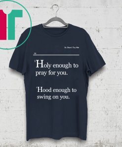 Lovely Mimi Holy Enough To Pray For You Hood Enough To Swing On You Shirt