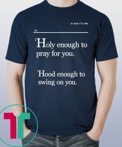 Lovely Mimi Holy Enough To Pray For You Hood Enough To Swing On You Shirt