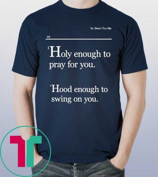 Lovely Mimi Holy Enough To Pray For You Hood Enough To Swing On You Shirt