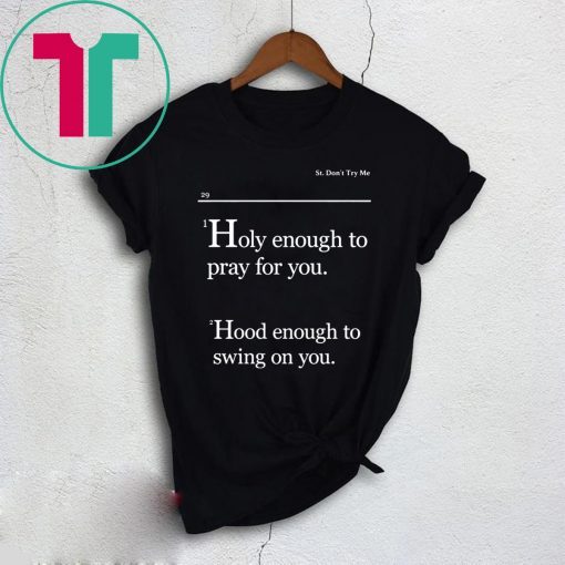 Lovely Mimi Holy Enough To Pray For You Hood Enough To Swing On You Shirt