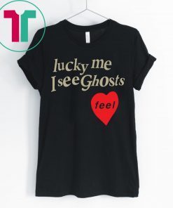 Lucky Me I See Ghosts T-Shirt