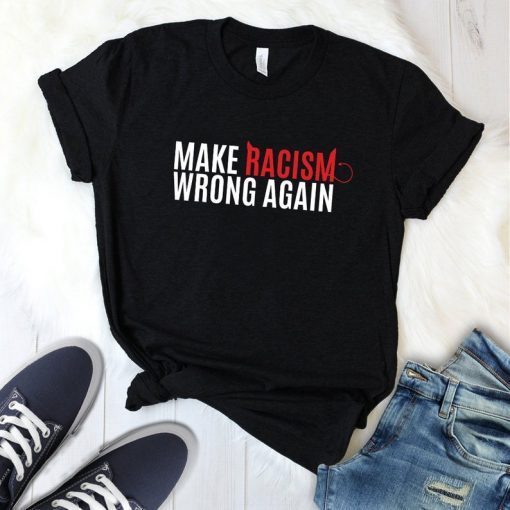 Make Racism Wrong Again SImpeach 45 Shirt Unisex T-Shirt