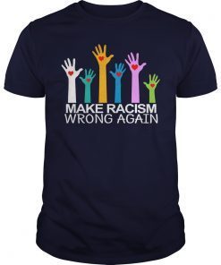 Make Racism Wrong Again Shirts