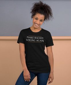 Make Racism Wrong Again Short Sleeve Unisex Shirt