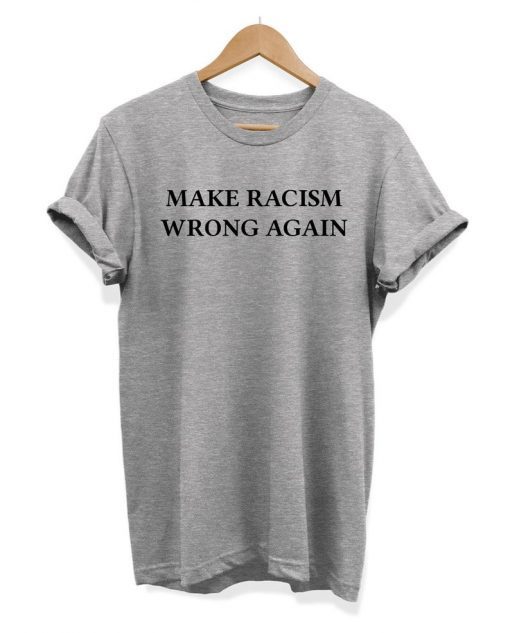 Make Racism Wrong Again Slogan Hipster Unisex T-shirt