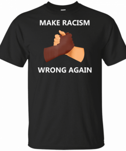 Make Racism Wrong Again T-Shirt