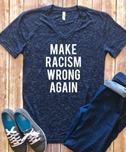Make Racism Wrong Again shirt Make racism wrong again t-shirt, Anti Trump Shirt