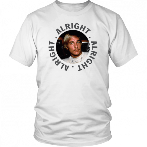 Matthew mcconaughey shirt dazed and confused 2019 T-Shirt