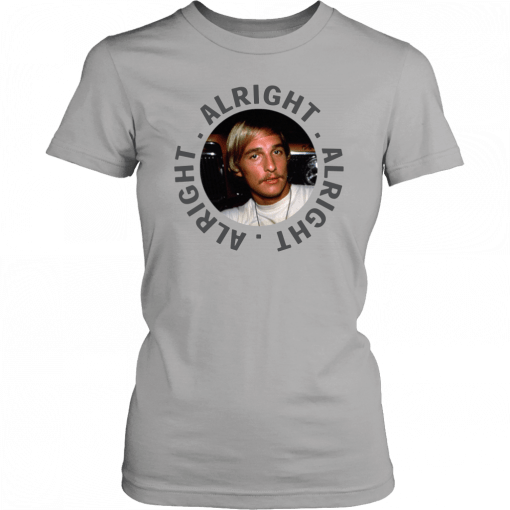 Matthew mcconaughey shirt dazed and confused 2019 T-Shirt