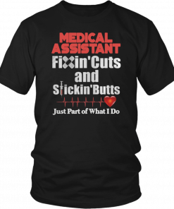 Medical Assistant FixinCuts And StickinButts Just Part Of What I Do Unisex T-Shirt