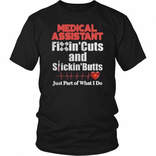 Medical Assistant FixinCuts And StickinButts Just Part Of What I Do Unisex T-Shirt