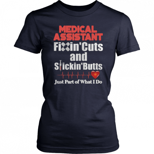 Medical Assistant FixinCuts And StickinButts Just Part Of What I Do Unisex T-Shirt