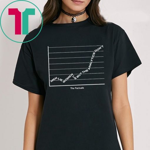 Men Lie Women Lie But The Analytics Don't 2019 T-Shirt