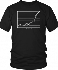 Men Lie Women Lie But The Analytics Don’t It’s The Factuals Unisex T-Shirt